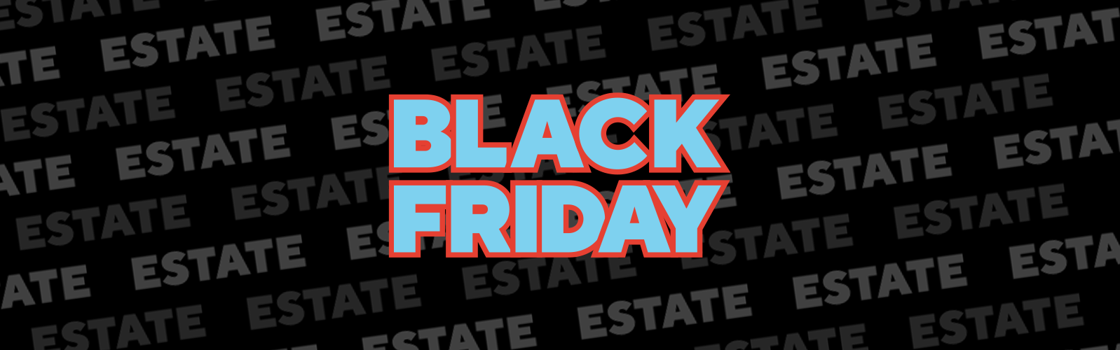 Black Friday Estate