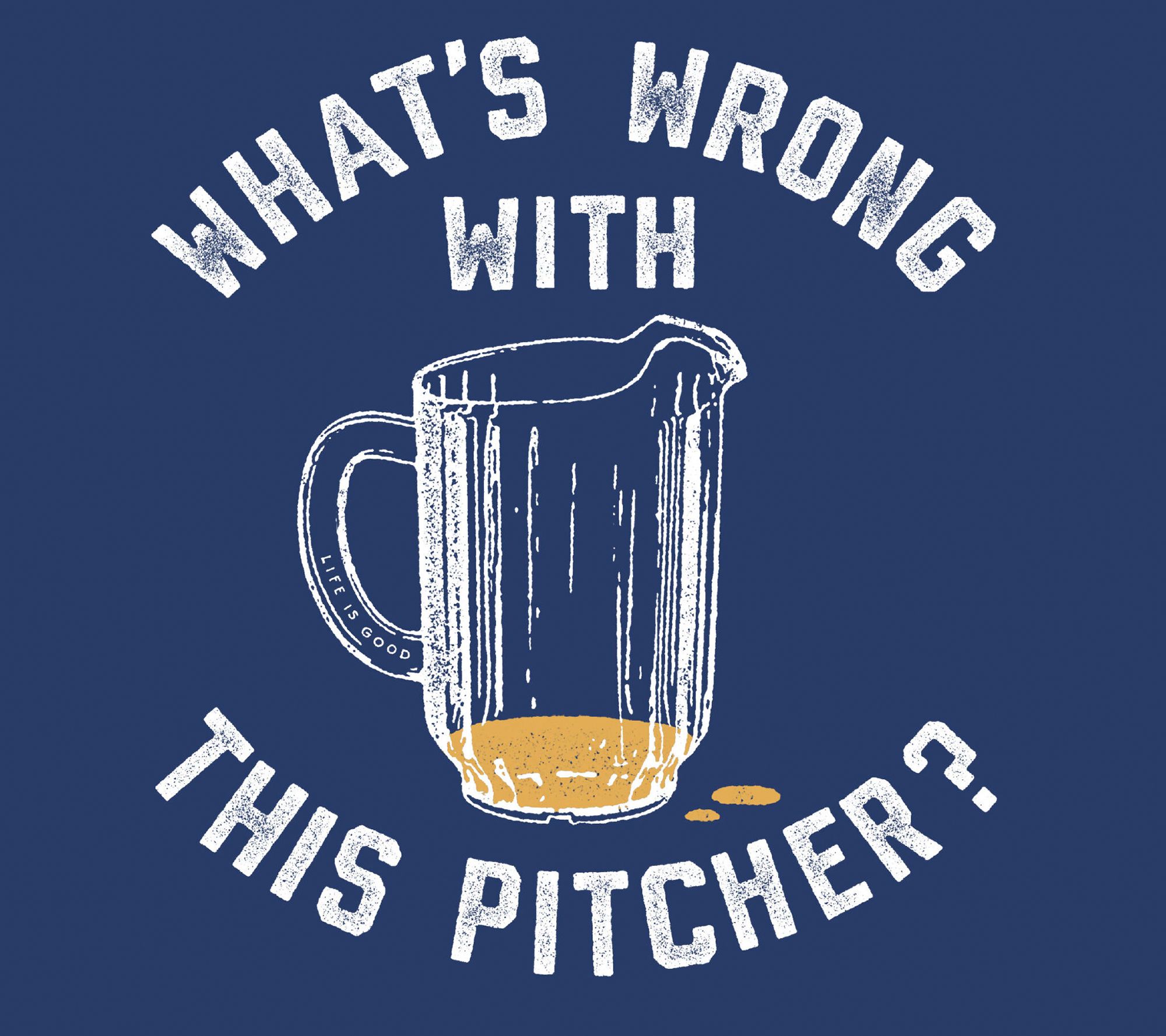 Life is Good Men's What's Wrong With This Pitcher Crusher