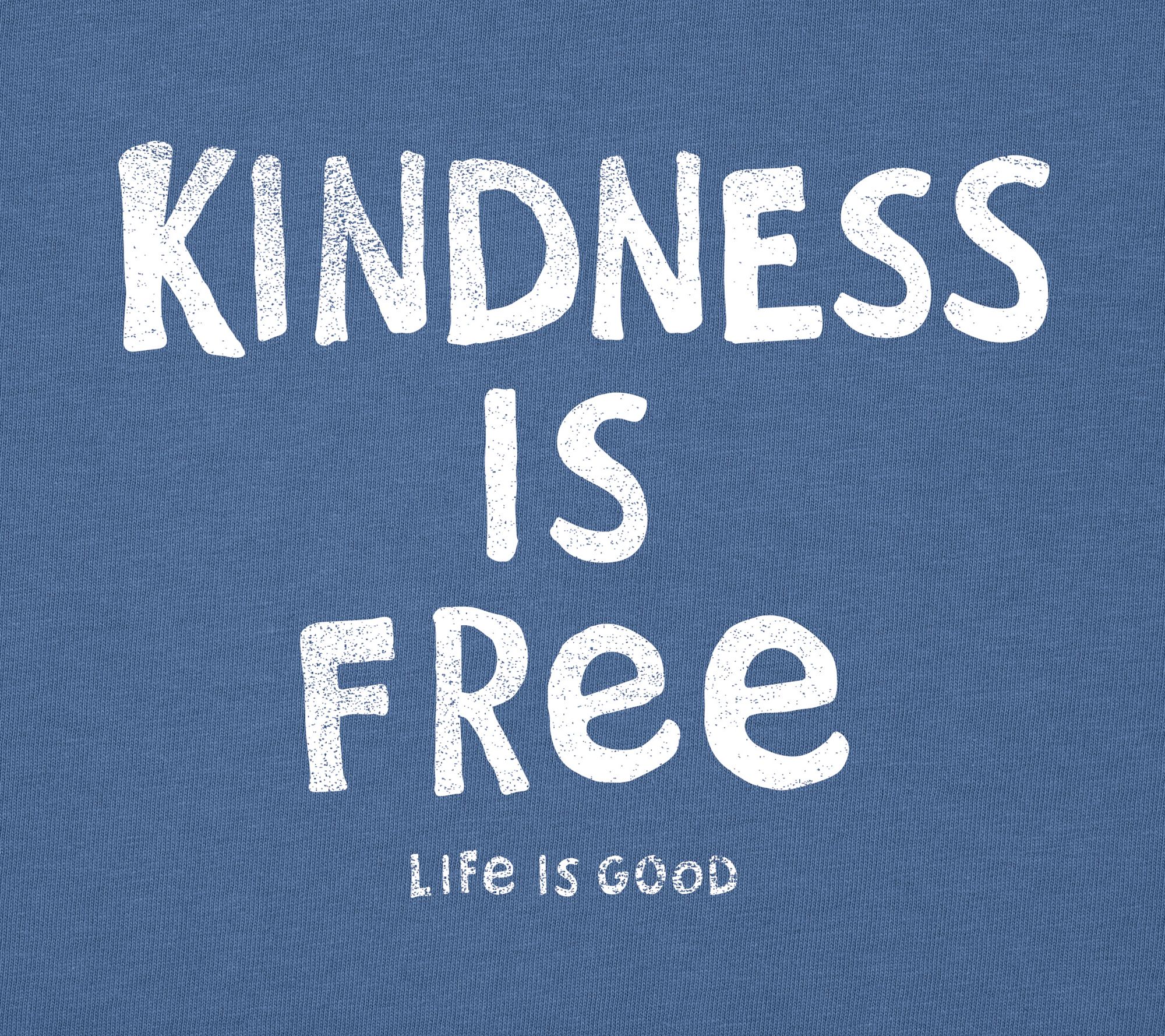 Life is good deals kindness is free