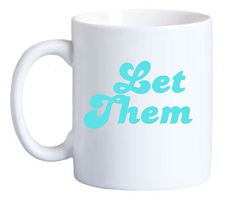 Mary Phillips Let Them Coffee Mug