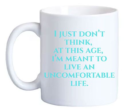 Mary Phillips Uncomfortable Life Coffee Mug
