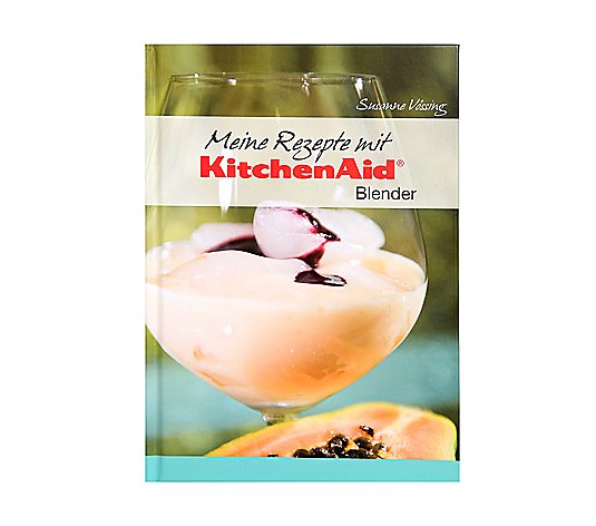 KITCHENAID Kochbuch für den Standmixer von S.Vössing 43 Rezepte