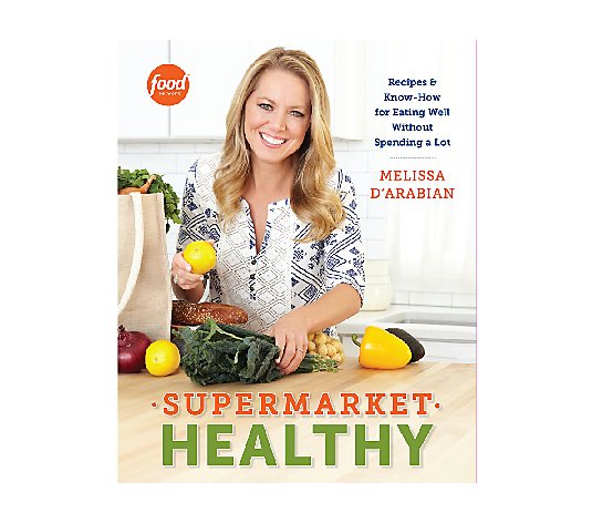 "Supermarket Healthy" Cookbook by Melissa D'Arabian