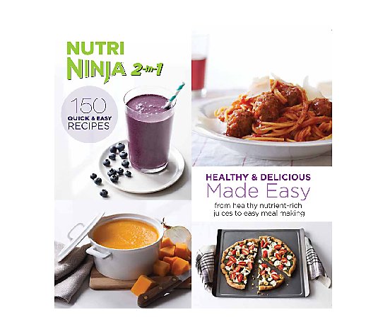 "Nutri Ninja 2-in-1 Healthy & Delicious Recipes Made Easy" Cookbook