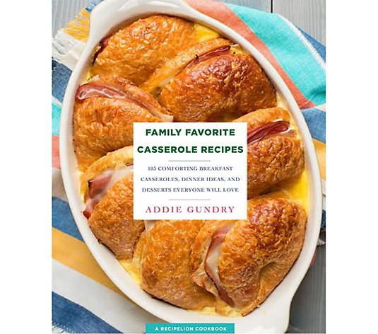 Family Favorite Casseroles & No-Bake Desserts by Addie Gundry