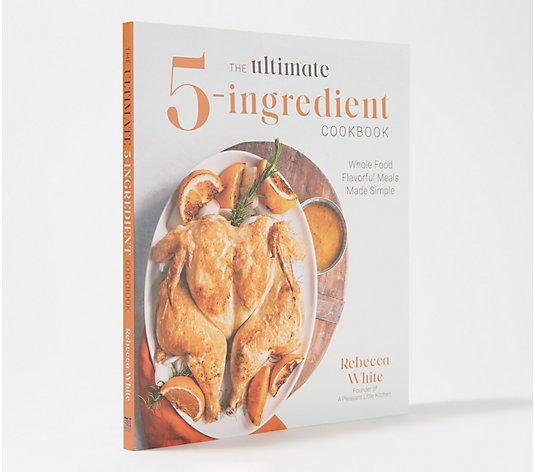The Ultimate 5-Ingredient Cookbook by Rebecca White