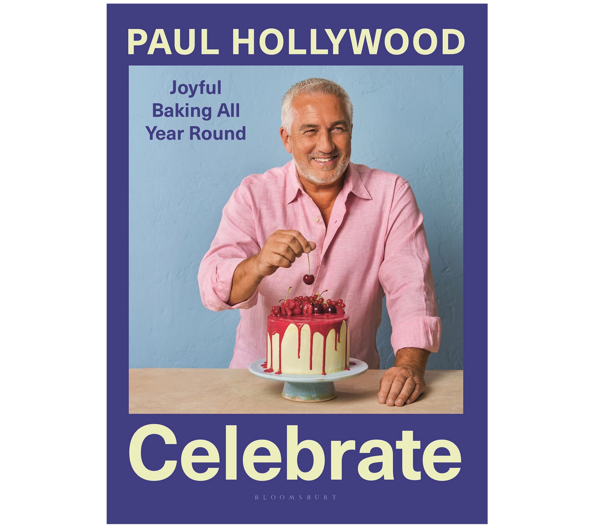 Celebrate Joyful Baking All Year Round by Paul Hollywood