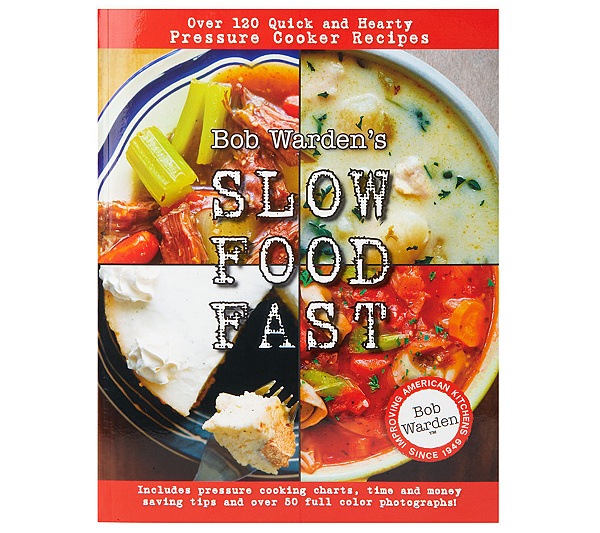 bob warden s slow food fast pressure cooker cookbook by bob warden bob warden s slow food fast pressure cooker cookbook by bob warden qvc com