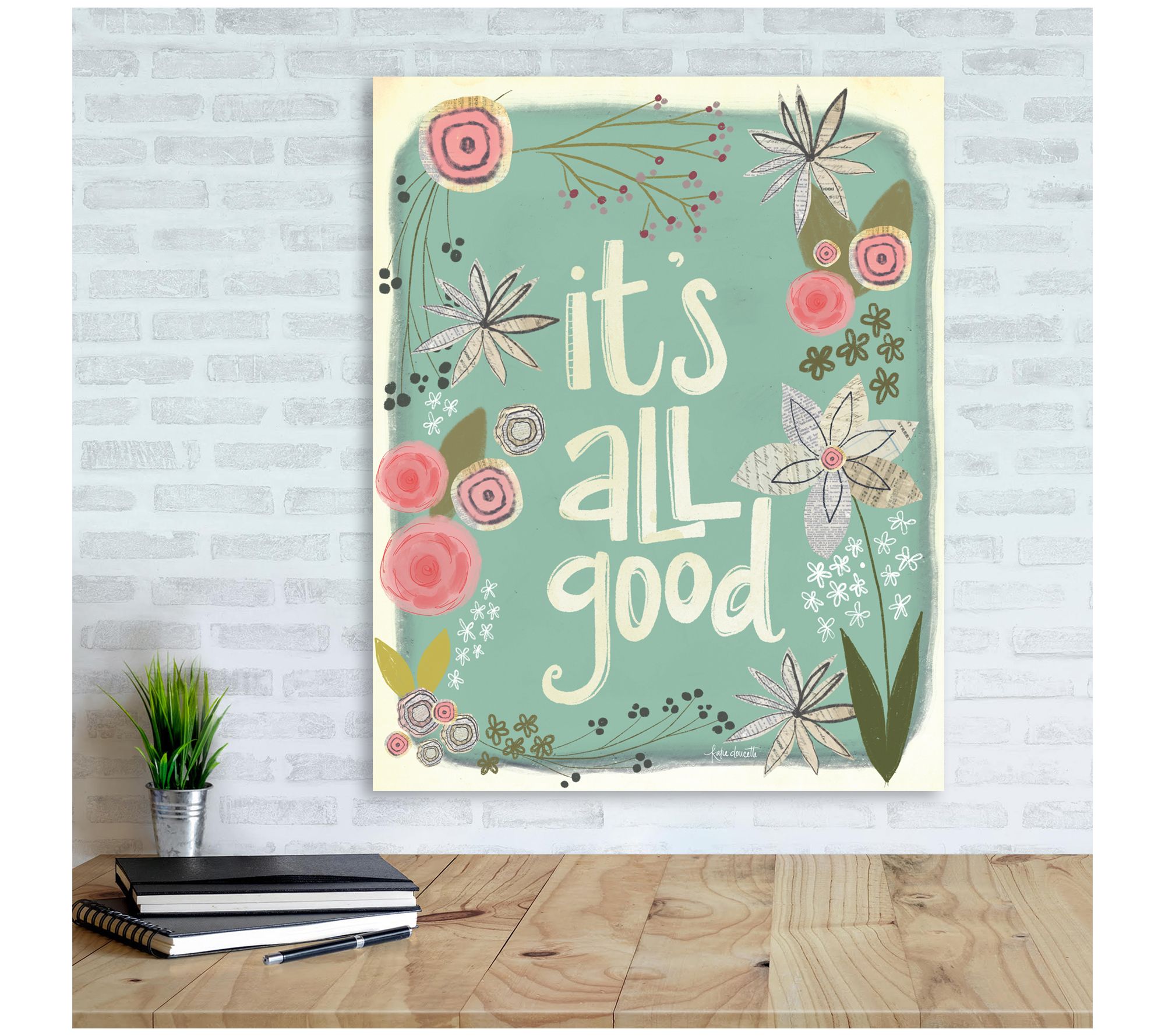 It's All Good, Good Quote, Good Art, It's All Good Art Poster by