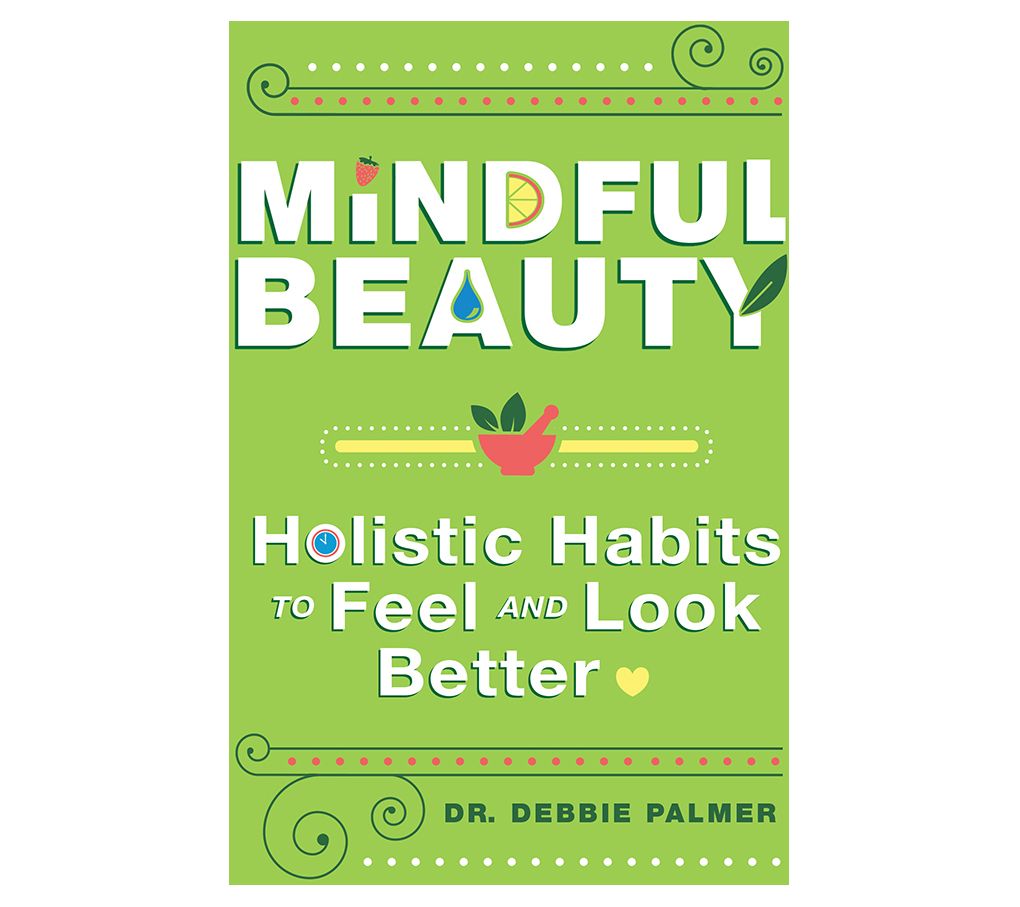 Mindful Beauty by Dr. Debbie Palmer
