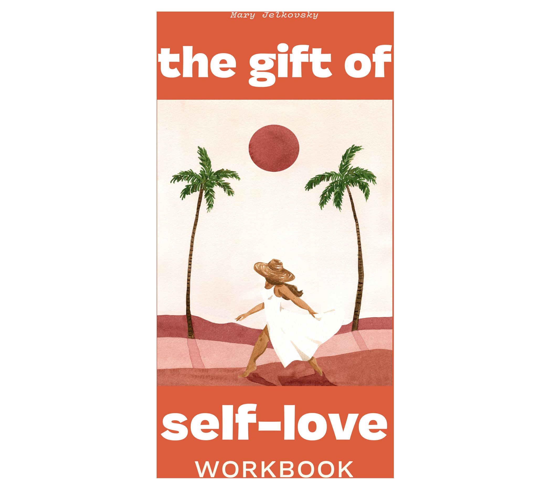 The Gift of Self Love by Mary Jelkovsky