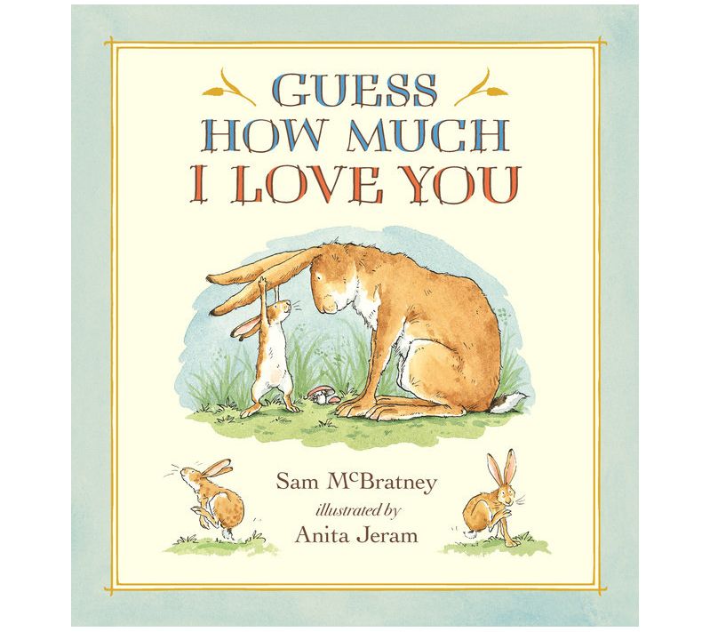 Guess How Much I Love You by Sam McBratney