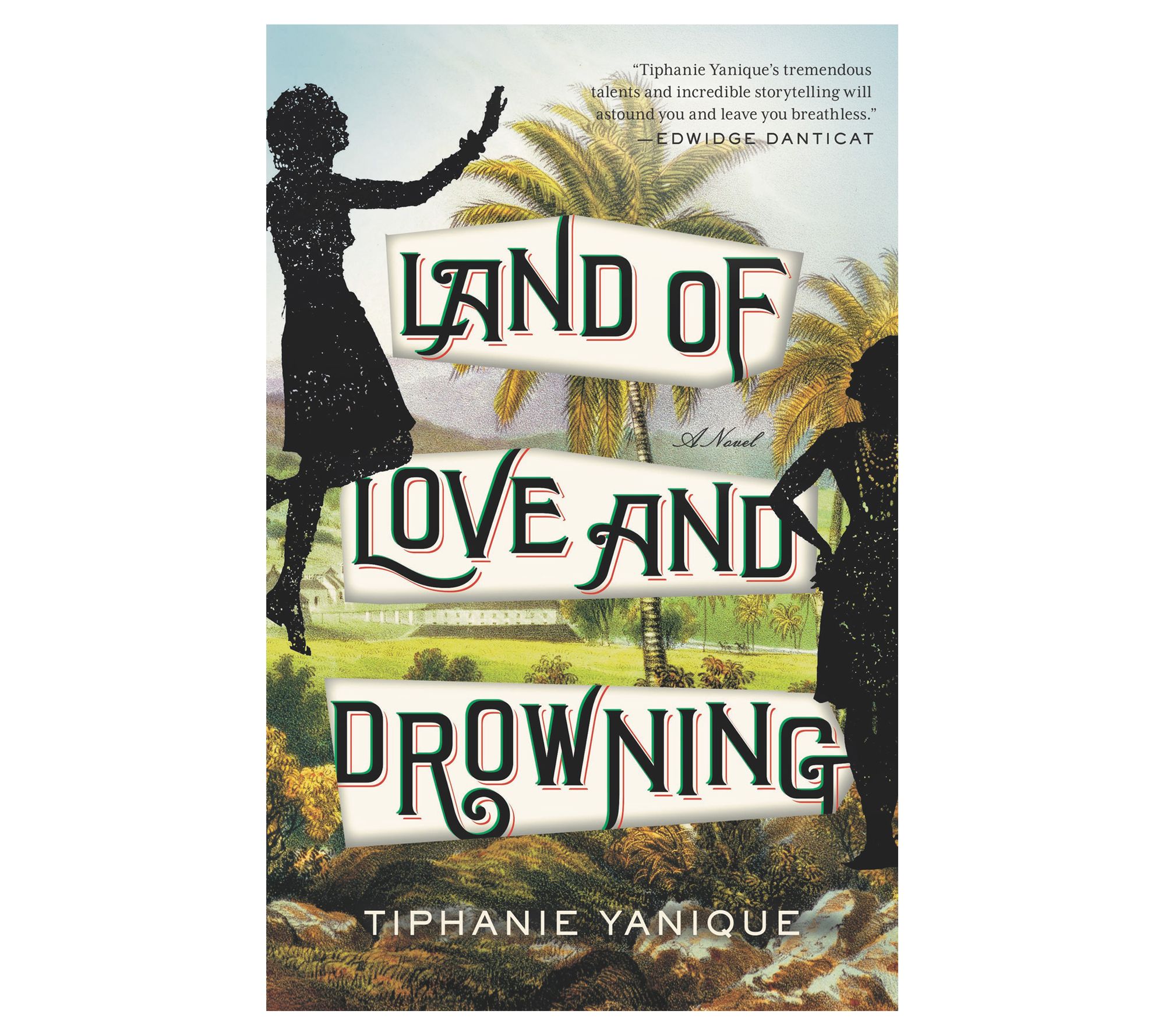 Land of Love and Drowning by Tiphanie Yanique