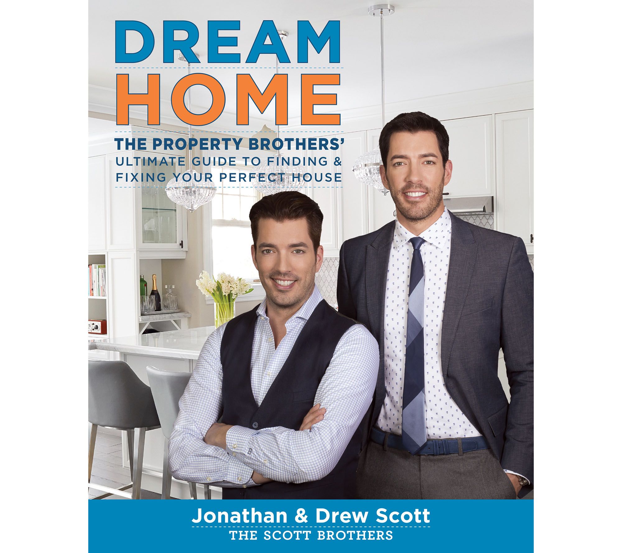 Dream Home Property Brothers' Guide to Your Perfect House