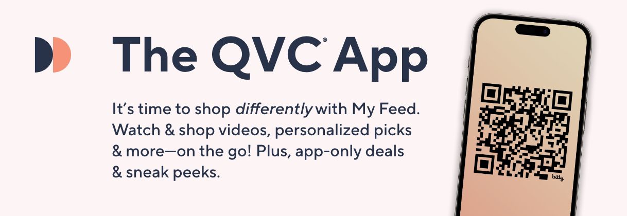 The QVC® App: It’s time to shop differently with My Feed. Watch & shop videos, personalized picks & more—on the go! Plus, app-only deals & sneak peeks.