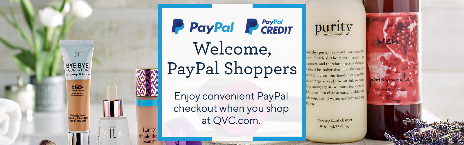 Welcome, PayPal Shoppers!  Enjoy convenient PayPal checkout when you shop at QVC.com. 