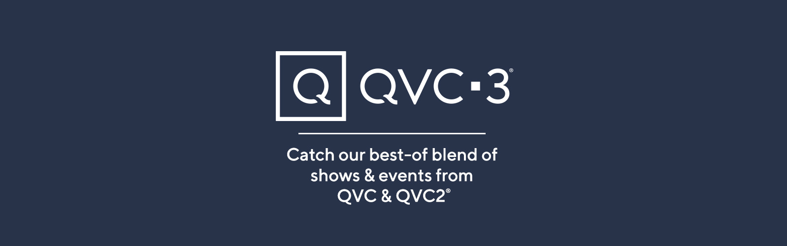 QVC3®  Catch out best-of blend of shows & events from QVC & QVC2®.