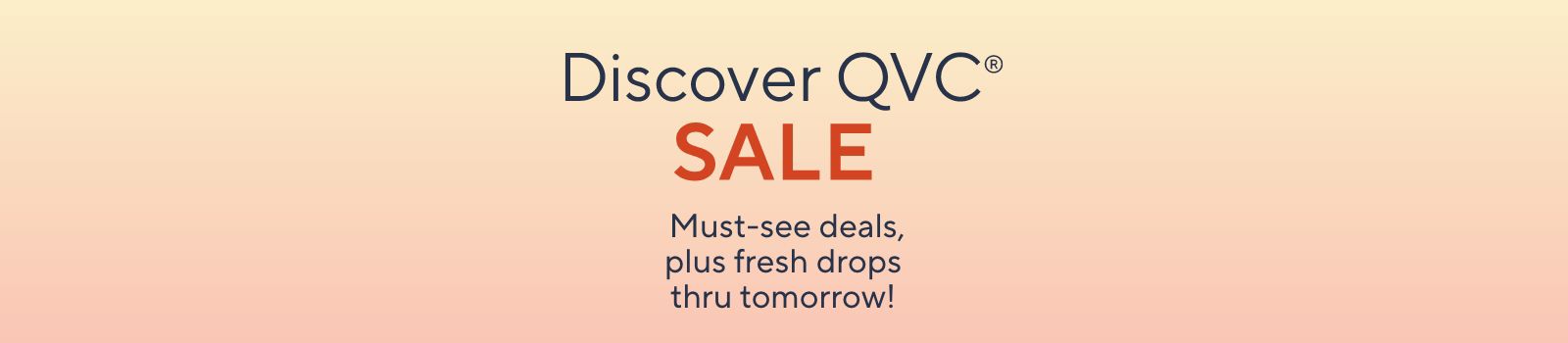 Discover QVC® Sale. Must-see deals, plus fresh drops thru tomorrow! 