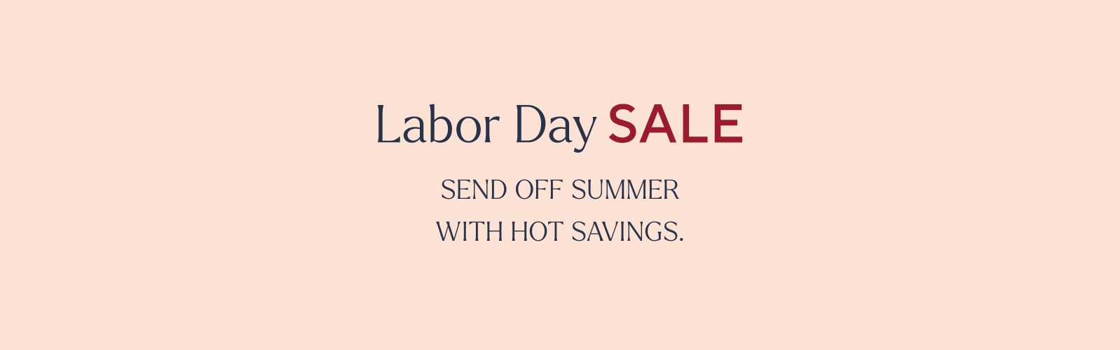 Labor Day Sale: Send off summer with hot savings.