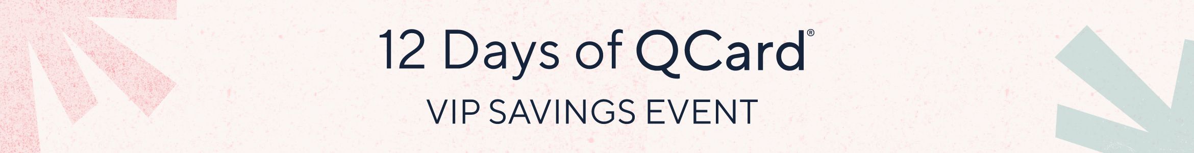 12 Days of QCard® VIP Savings Event