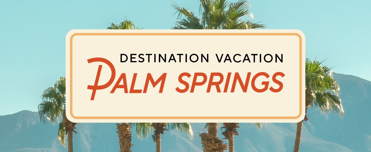 Destination Vacation Palm Springs
