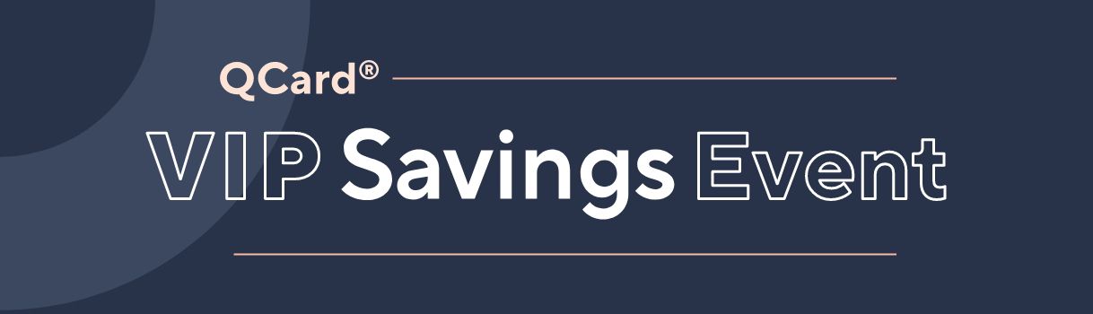 QCard® VIP Savings Event