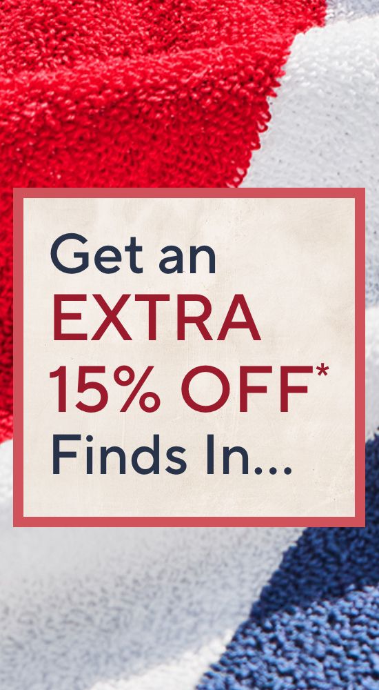 Get an Extra 15% Off* Finds In...