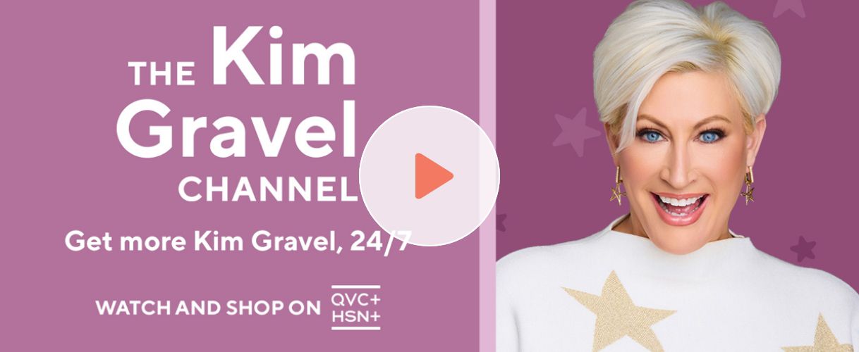 The Kim Gravel Channel. Get more Kim Gravel, 24/7. Watch and Shop on QVC+ & HSN+. Watch Video