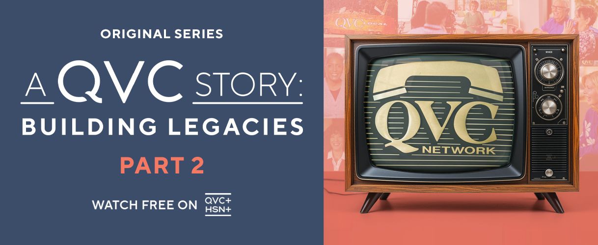 Original Series- A QVC Story: Buliding Legacies Part 2. Watch free on QVC+ HSN+.