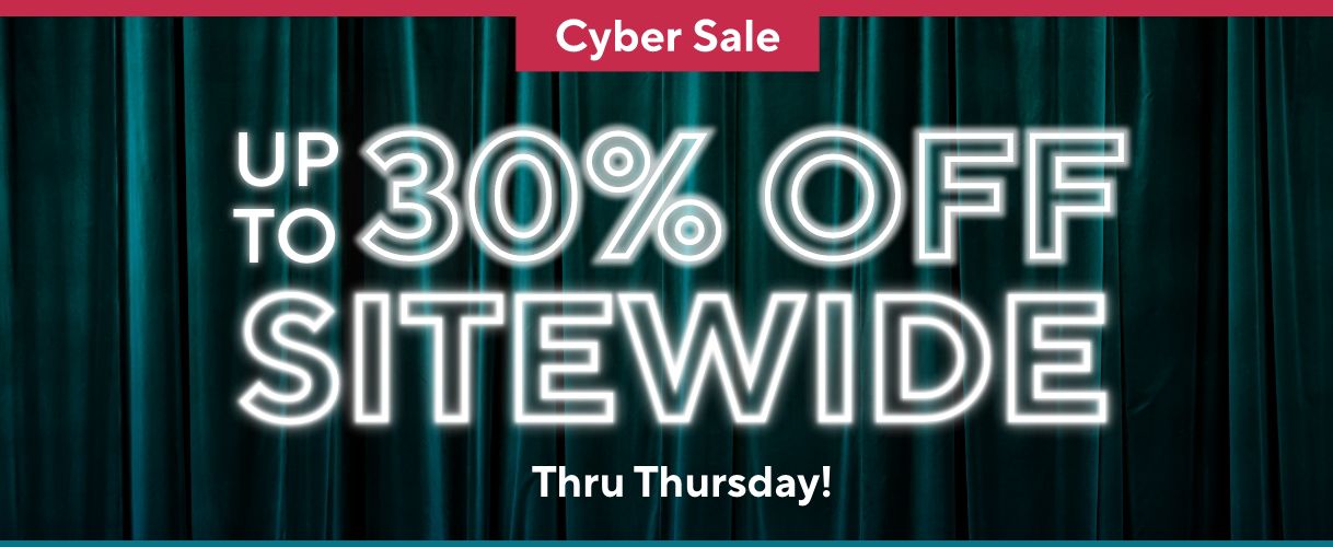 Cyber Sale: Up to 30% Off Sitewide thru Thursday!