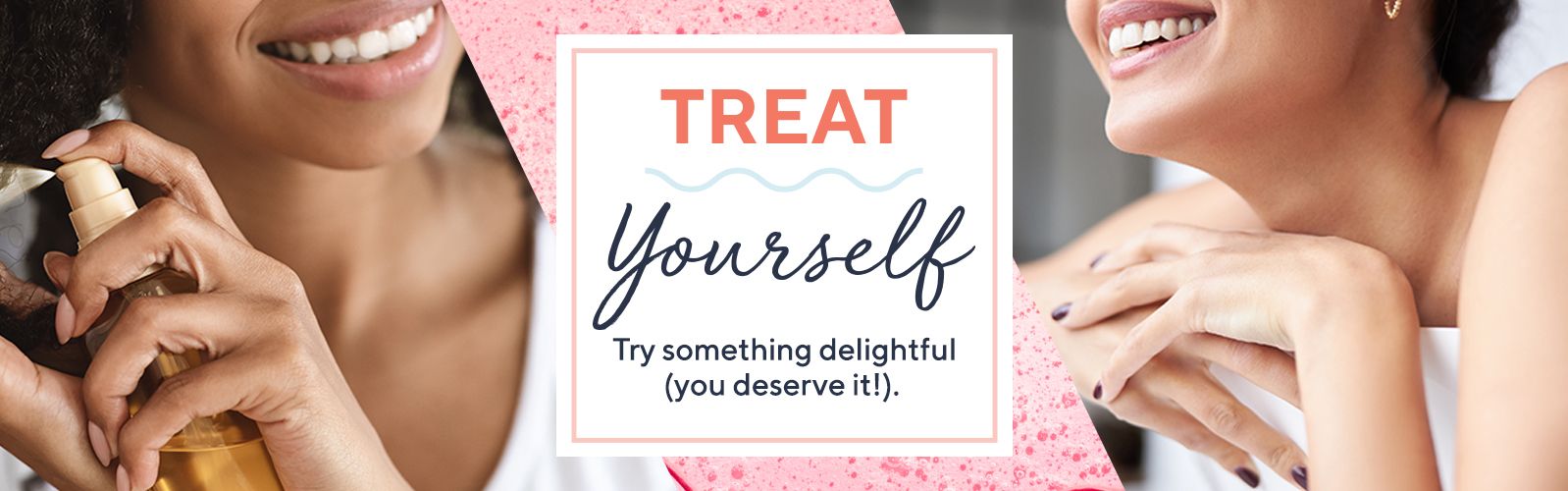 Treat Yourself: Try something delightful (you deserve it!). 