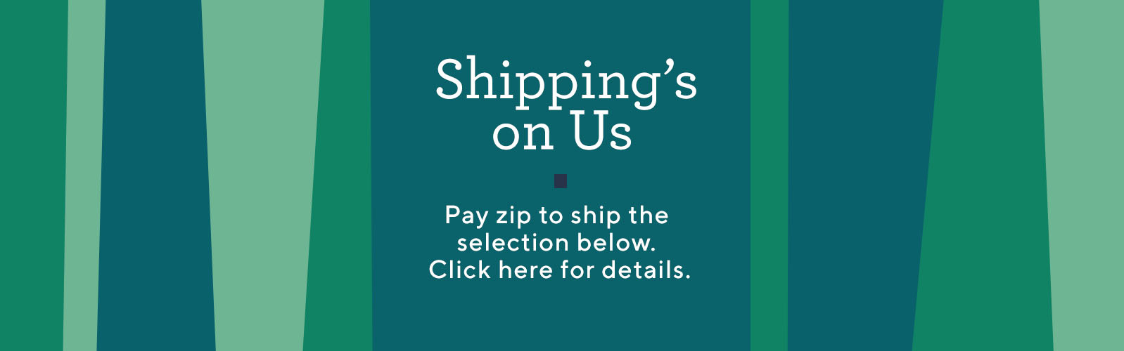 Shipping's on Us. Pay zip to ship the selection below.  Click here for details. 