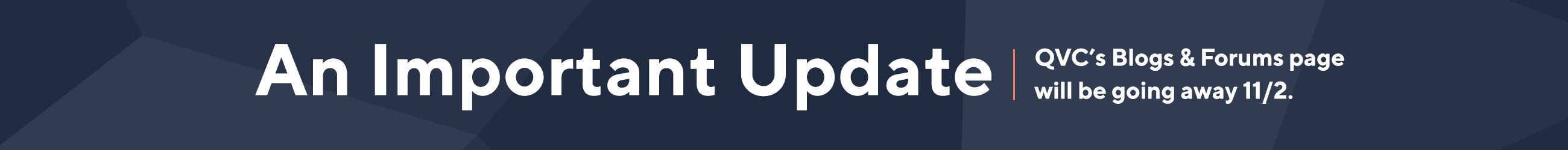 An Important Update: QVC's Blogs & Forums page will be going away 11/2.