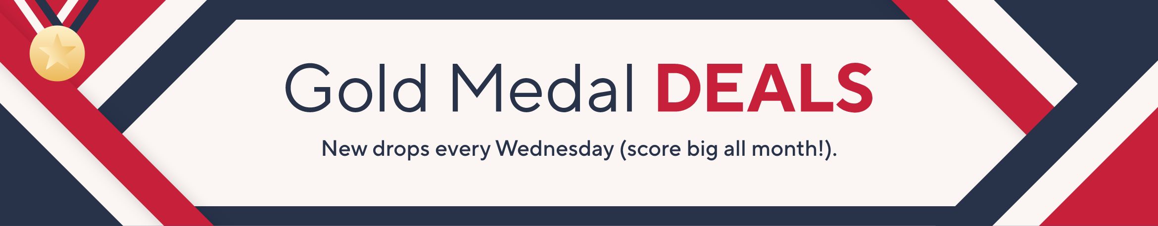 Gold Medal Deals: New drops every Wednesday (score big all month!). 