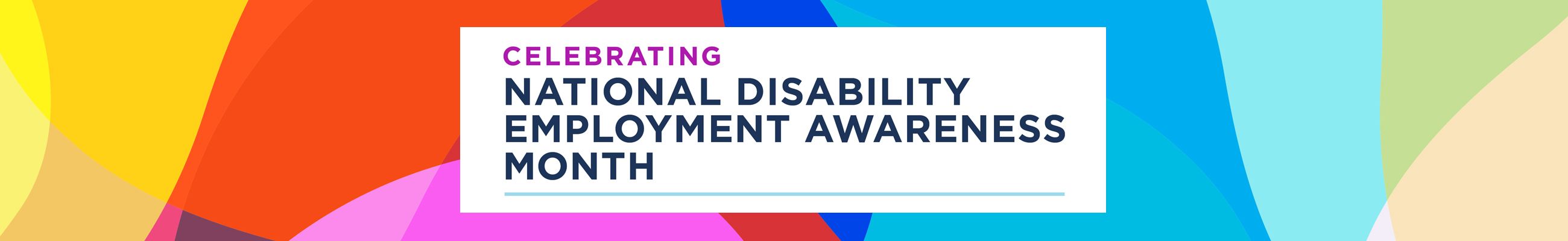 Celebrating National Disability Employment Awareness Month
