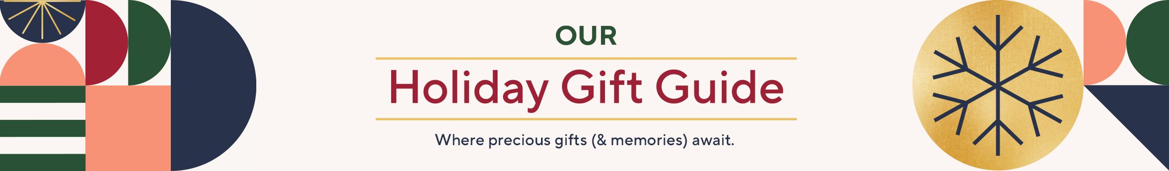 Our Holiday Gift Guide - Where precious gifts (& memories) await. 