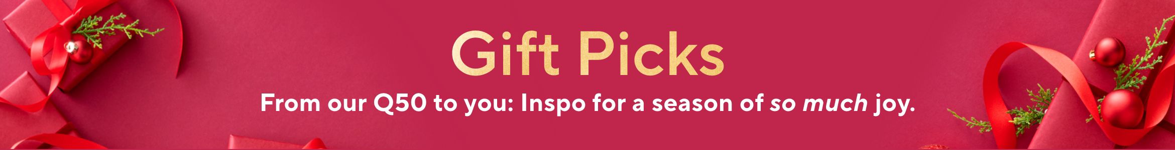 Gift Picks: From our Q50 to you: Inspo for a season of so much joy.