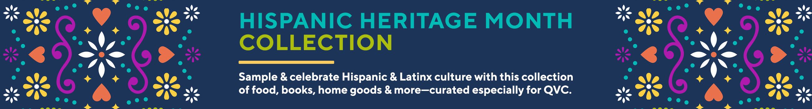 Hispanic Heritage Month Collection.  Sample & celebrate Hispanic & Latinx culture with this collection of food, books, home goods & more—curated especially for QVC.