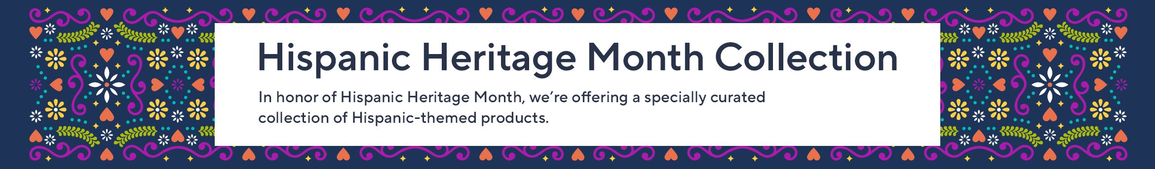 Hispanic Heritage Month Collection: In honor of Hispanic Heritage Month, we’re offering a specially curated collection of Hispanic-themed products. 