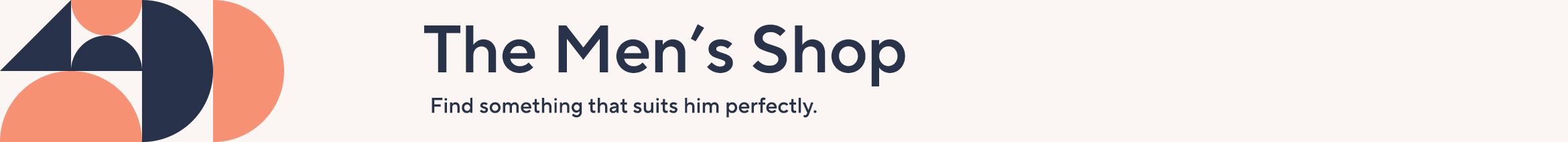 The Men's Shop: Find something that suits him perfectly. 