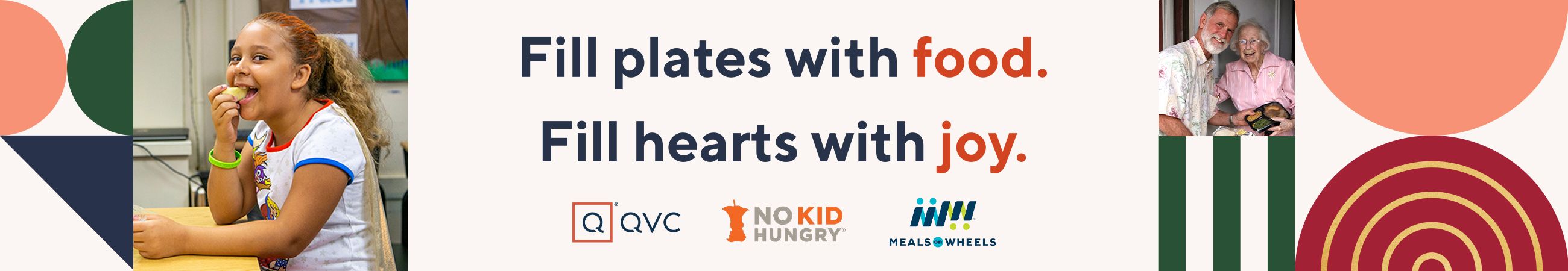 Fill plates with food. Fill hearts with joy. QVC + No Kid Hungry + Meals on Wheels