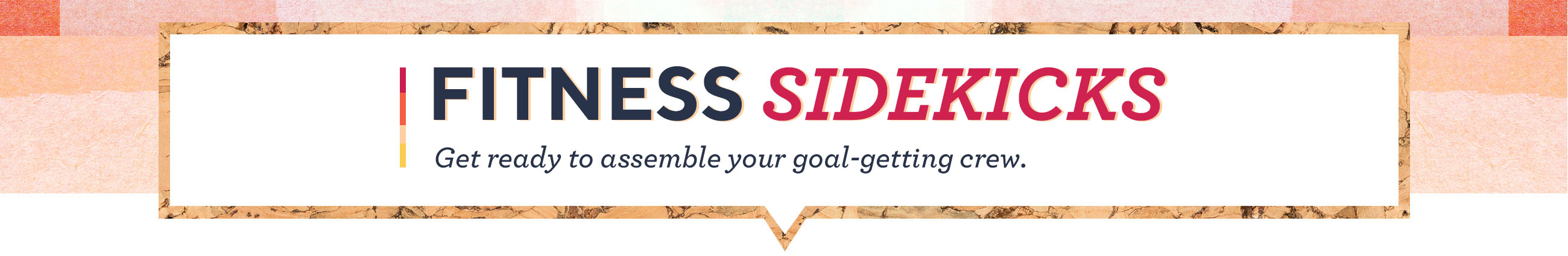 Fitness Sidekicks - Get ready to assemble your goal-getting crew.