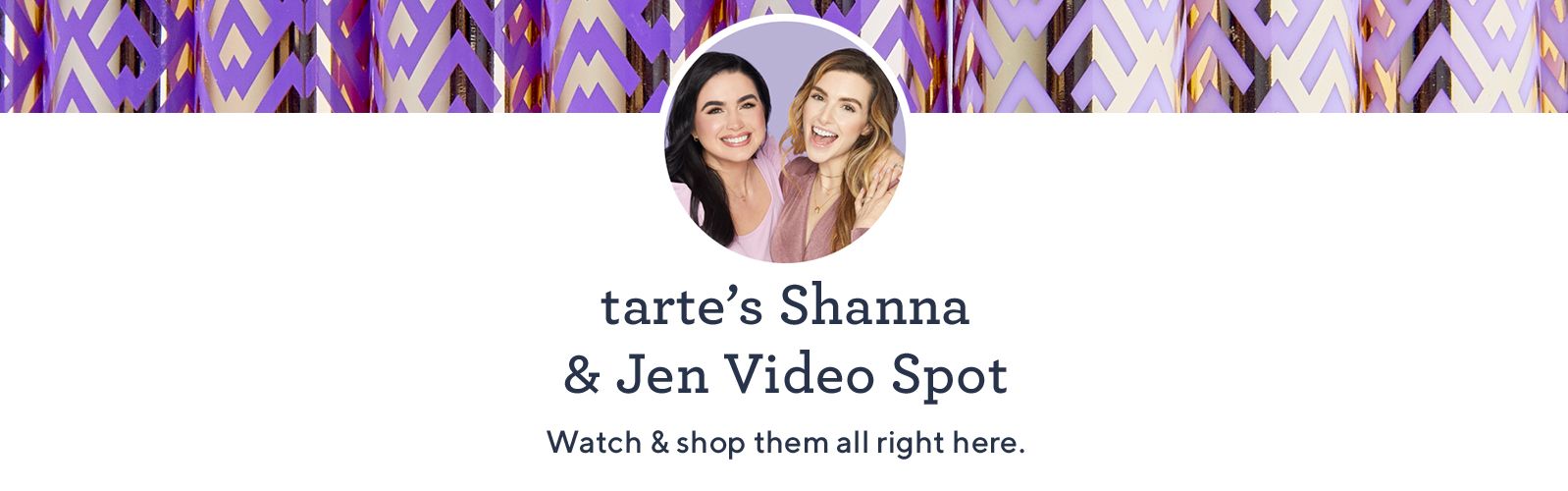 tarte's Shanna & Jen Video Spot. Watch & shop them all right here.