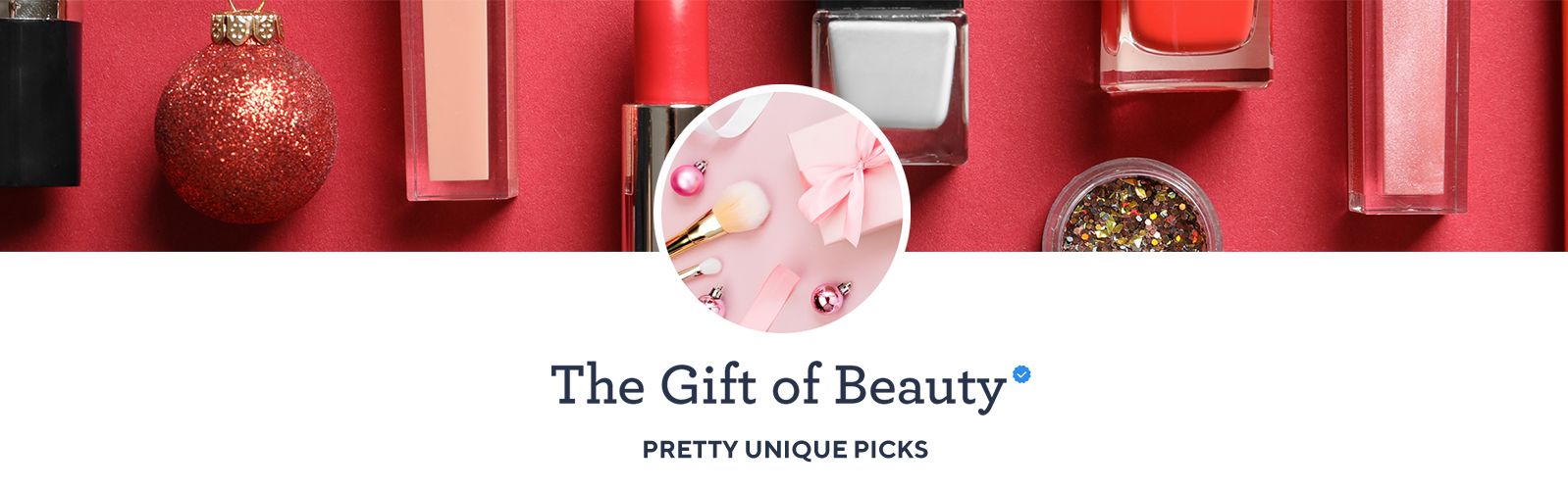 The Gift of Beauty. Pretty Unique Picks