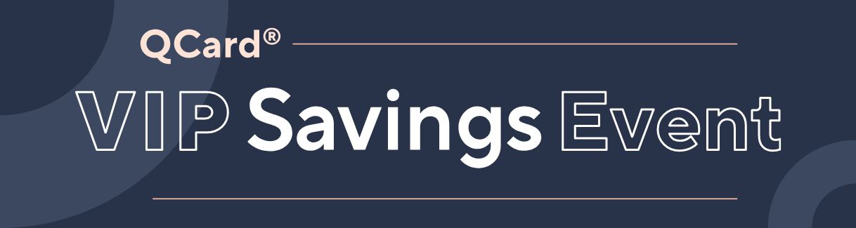 QCard® VIP Savings Event
