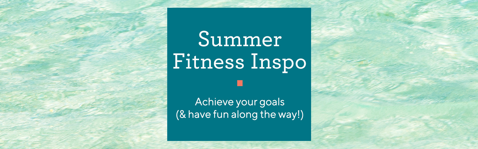 Summer Fitness Inspo  Achieve your goals (& have fun along the way!)