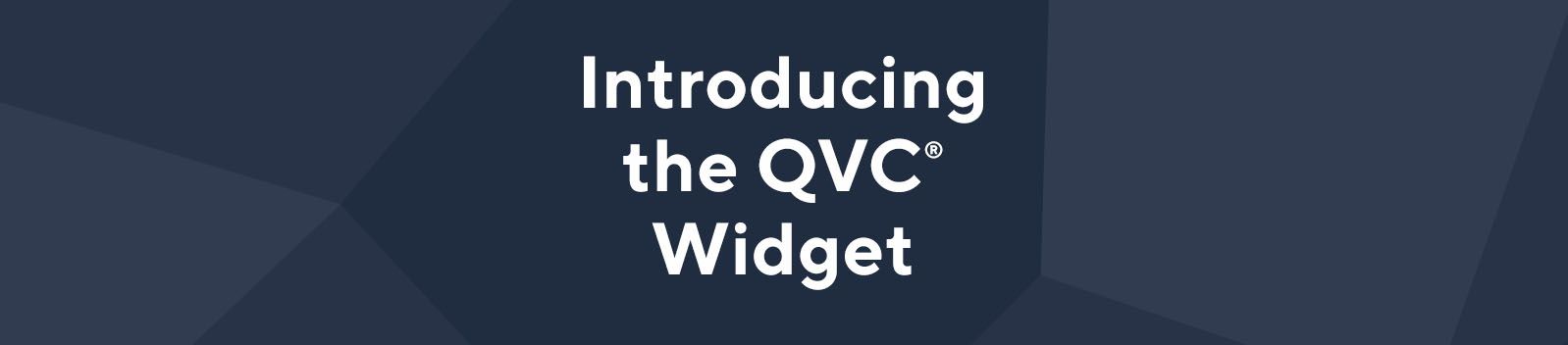 Introducing the QVC® Widget