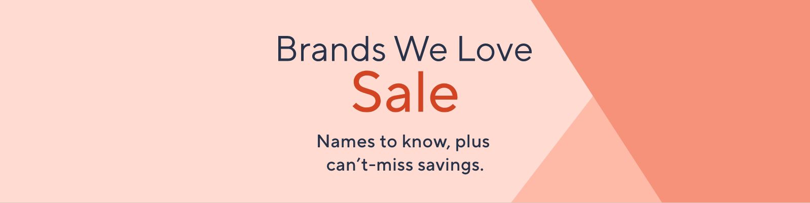 Brands We Love Sale: Names to know, plus can't-miss savings. 