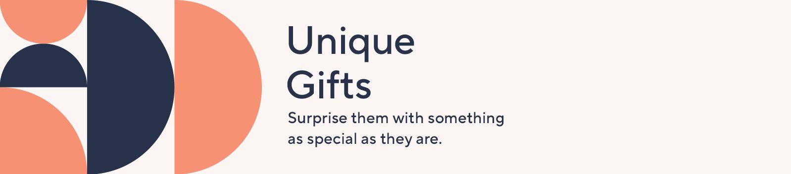 Unique Gifts: Surprise them with something as special as they are.