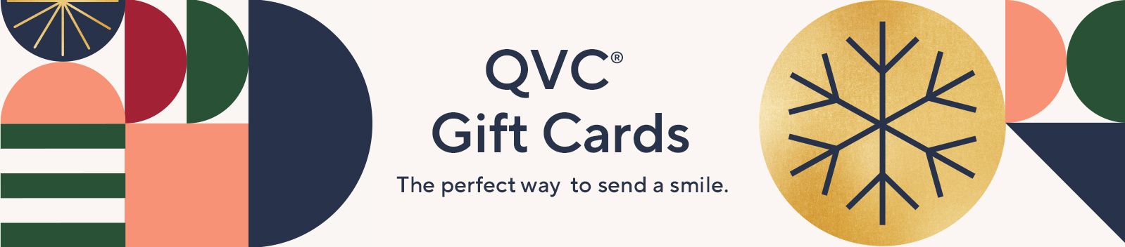 QVC® Gift Cards. The perfect way to send a smile.